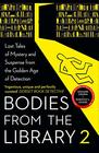 Bodies from the Library: Forgotten Stories of Mystery and Suspense by the Queens of Crime and Other Masters of Golden Age Detection