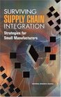 Surviving Supply Chain Integration Strategies for Small Manufacturers