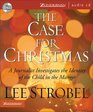 Case for Christmas, The : A Journalist Investigates the Identity of the Child in the Manger