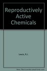 Reproductively Active Chemicals A Reference Guide