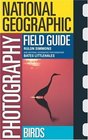 National Geographic Photography Field Guide  Birds