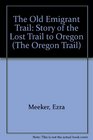 The Old Emigrant Trail Story of the Lost Trail to Oregon