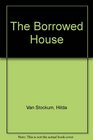 The Borrowed House