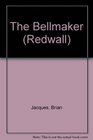 The Bellmaker A Novel of Redwall