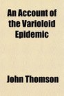 An Account of the Varioloid Epidemic