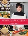 In the Kitchen with Kris A Kollection of KardashianJenner Family Favorites