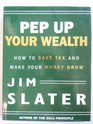 PEP Up Your Wealth How to Save Tax and Make Your Money Grow