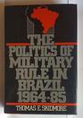 Politics of Military Rule in Brazil 196485