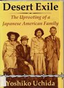 Desert Exile The Uprooting of a Japanese American Family