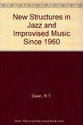 New structures in jazz and improvised music since 1960
