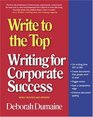 Write to the Top  Writing for Corporate Success