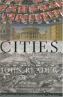 Cities A Magisterial Exploration of the Nature and Impact of the City from Its Beginnings to the MegaConurbations of Today