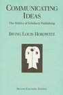 Communicating Ideas The Politics of Scholarly Publishing