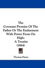 The Covenant Promise Of The Father Or The Enduement With Power From On High A Treatise