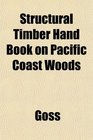 Structural Timber Hand Book on Pacific Coast Woods