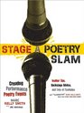 Stage a Poetry Slam Creating Performance Poetry EventsInsider Tips Backstage Advice and Lots of Examples