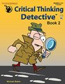 Critical Thinking Detective Book 2 - Fun Mystery Cases to Guide Decision-Making (Grades 4-12+)