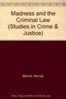 Madness and the Criminal Law