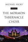 The Mormon Tabernacle Choir A Biography