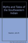 Myths and Tales of the Southeastern Indian