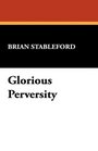 Glorious Perversity The Decline and Fall of Literary Decadence