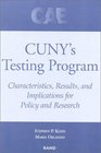 CUNY's Testing Program Characteristics Results and Implications for Policy and Research