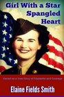 Girl With A Star Spangled Heart Based on a True Story of Character and Courage