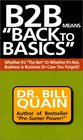 B2B Means Back to Basics: Whether It's the Net or Whether It's Not, Business Is Business (In Case You Forgot