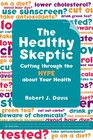 The Healthy Skeptic Cutting through the Hype about Your Health