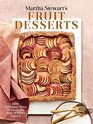 Martha Stewart's Fruit Desserts 100 Delicious Ways to Savor the Best of Every Season A Baking Book