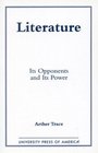 Literature Its Opponents and Its Power