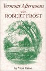 Vermont Afternoons With Robert Frost