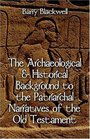 The Archaeological  Historical Background to the Patriarchal Narratives of the Old Testament Part 1