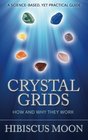 Crystal Grids How and Why They Work A ScienceBased Yet Practical Guide