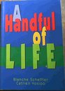 A Handful of Life