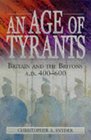 Age of Tyrants An Britain and the Britons AD 400600