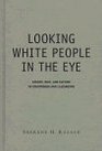 Looking White People in the Eye Gender Race and Culture in Courtrooms and Classrooms