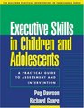 Executive Skills in Children and Adolescents  A Practical Guide to Assessment and Intervention