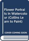 Learn to Paint Flower Portraits in Watercolour