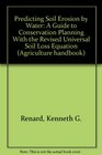 Predicting Soil Erosion by Water A Guide to Conservation Planning With the Revised Universal Soil Loss Equation