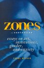 Zones of Contention Essays on Art Institutions Gender and Anxiety