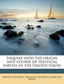 Inquiry into the origin and course of political parties in the United States
