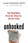 Unhooked How Young Women Pursue Sex Delay Love and Lose at Both