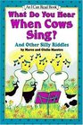 What Do You Hear When Cows Sing And Other Silly Riddles