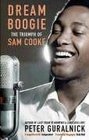 Dream Boogie The Triumph of Sam Cooke
