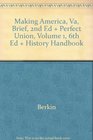 Berkin Making America Va Brief 2nd Edition Plus Boller Perfect Union Volume 1 6th Edition Plus Berkin History Handbook