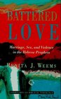 Battered Love Marriage Sex and Violence in the Hebrew Prophets