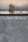 The Old Religion in a New World The History of North American Christianity