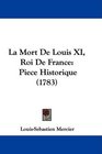 La Mort De Louis XI Roi De France Piece Historique