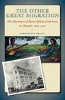 The Other Great Migration The Movement of Rural African Americans to Houston 19001941